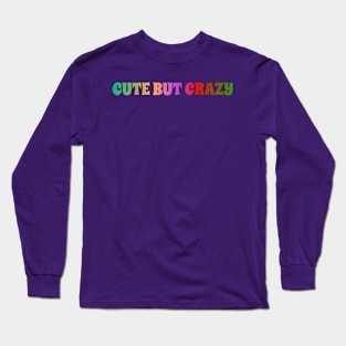 Cute But Crazy Long Sleeve T-Shirt